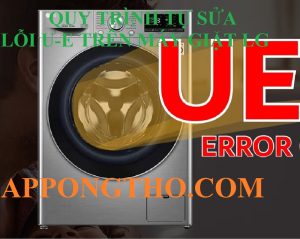 Quy Trình Chỉnh Mã Lỗi UE Máy Giặt LG Inverter An Toàn Điện
