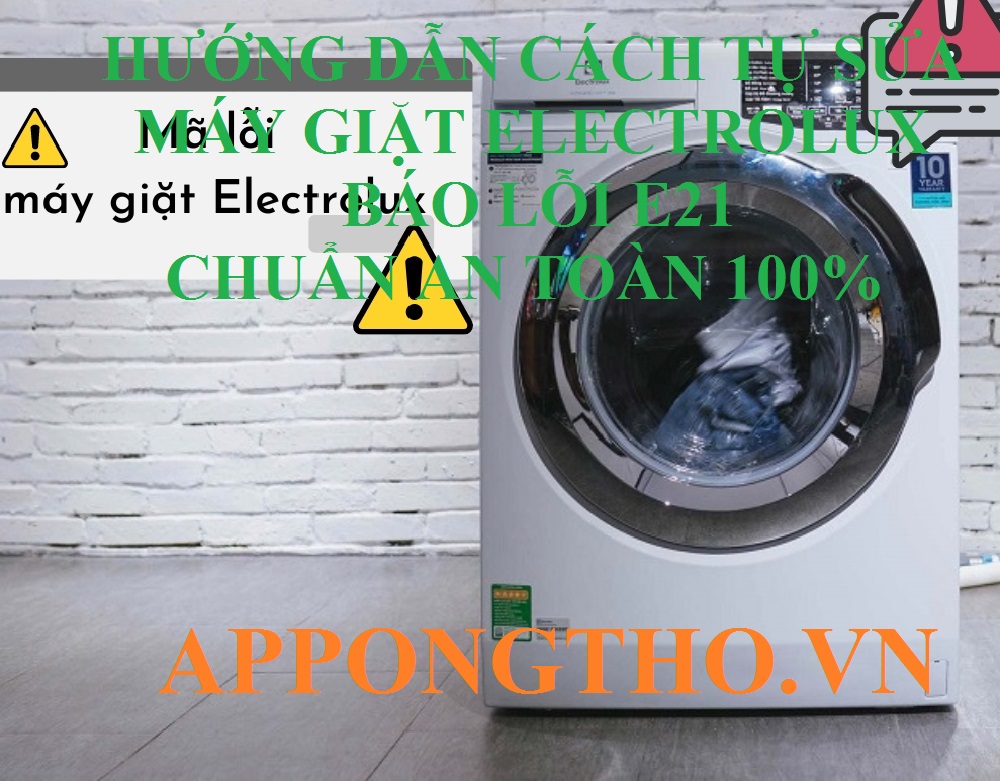 Tự Sửa Mã Lỗi E21 Máy Giặt Electrolux Chuẩn An Toàn