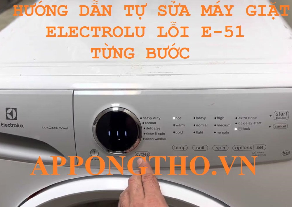 Cách Kiểm Tra Và Sửa Lỗi E51 Máy Giặt Electrolux