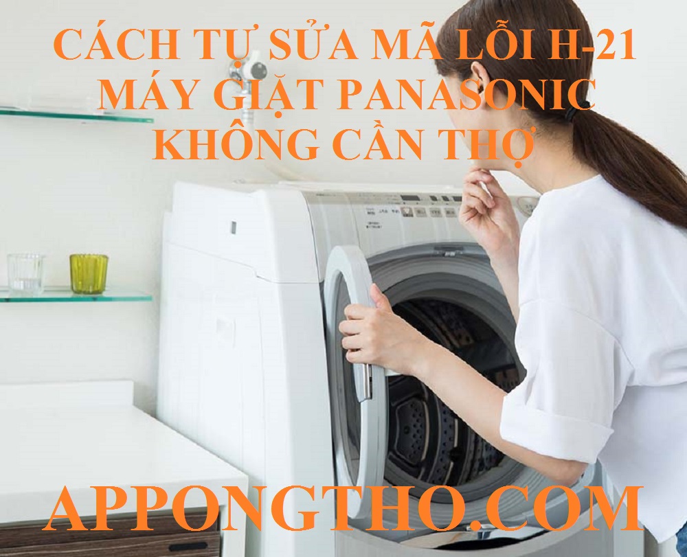 Dịch vụ sửa lỗi H-21 E-04 máy giặt Panasonic uy tín