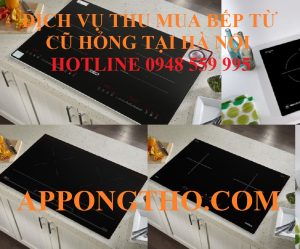 Tốp 10 Địa Chỉ Thu Mua Bếp Từ Cũ Hỏng Giá Cao Tại Hà Nội