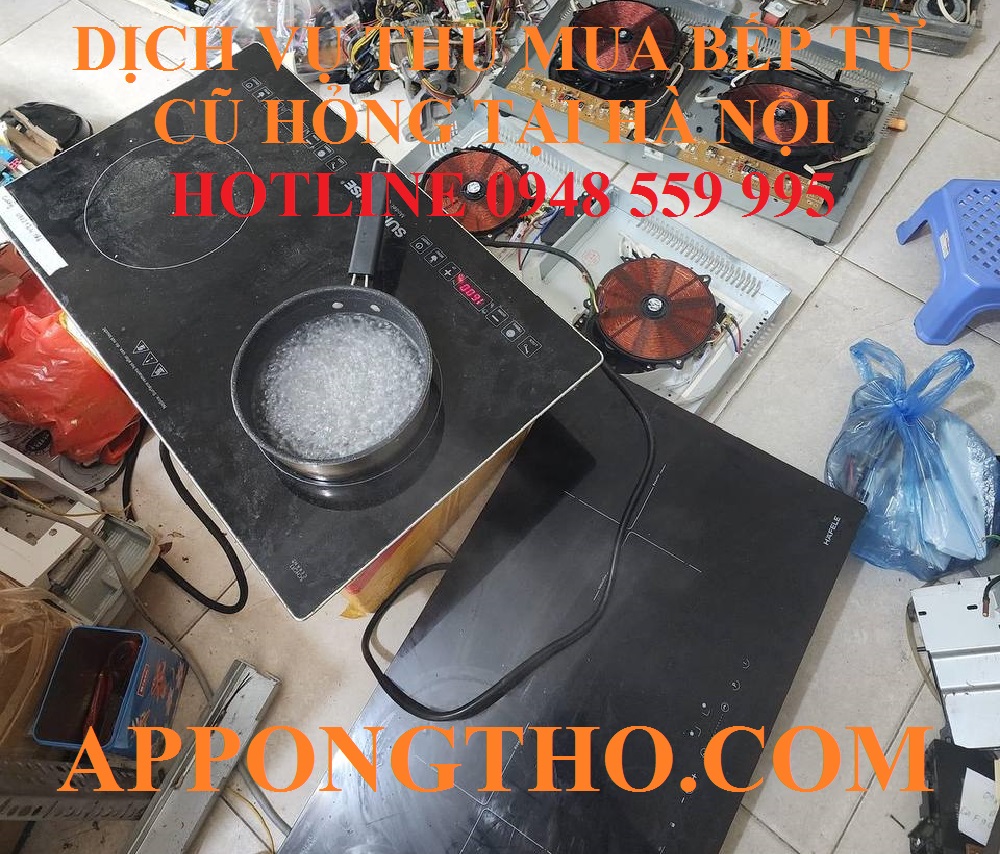 Có bếp từ cũ hỏng thì bán ở đâu giá tốt?