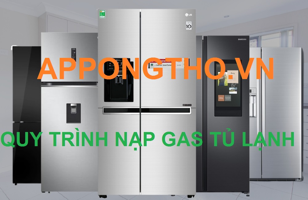 Full Quy Trình Nạp gas tủ lạnh Đúng Cách An Toàn & Bảng Giá