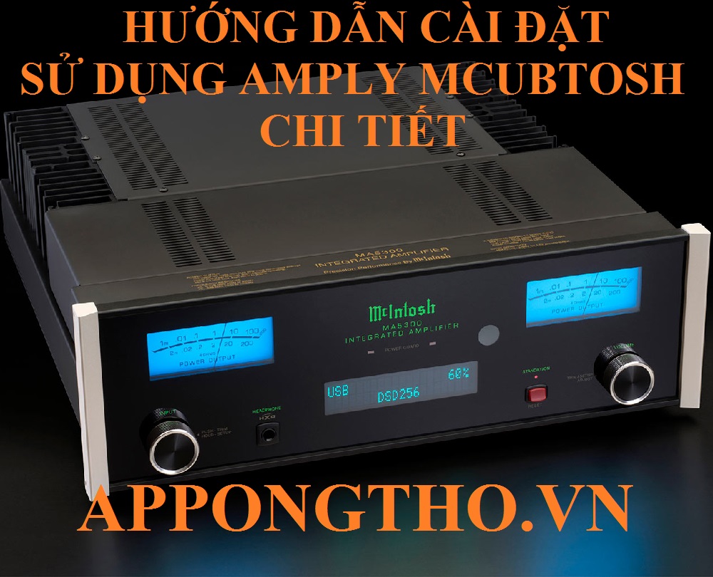 Cách điều chỉnh sử dụng Amply McIntosh từng chức năng