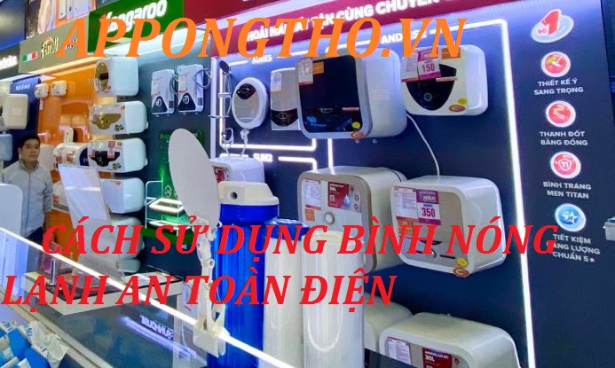 Sử Dụng Bình Nóng Lạnh 10 Lưu ý Quan Trọng Để An Toàn Nhất