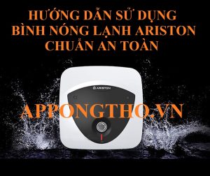 Hướng Dẫn Sử Dụng Bình Nóng Lạnh Ariston Chuẩn An Toàn