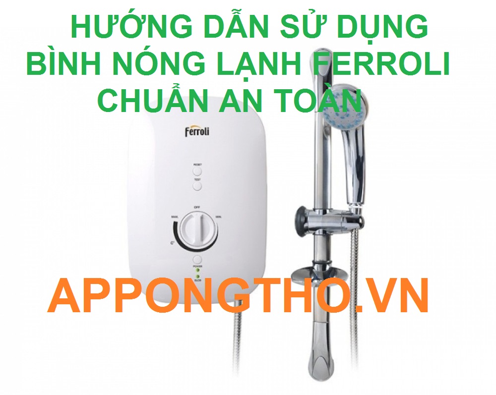 4 Sự cố thường gặp khi sử dụng bình nóng lạnh Ferroli