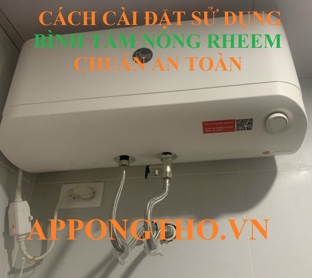 Cách sử dụng bình nóng lạnh Rheem an toàn