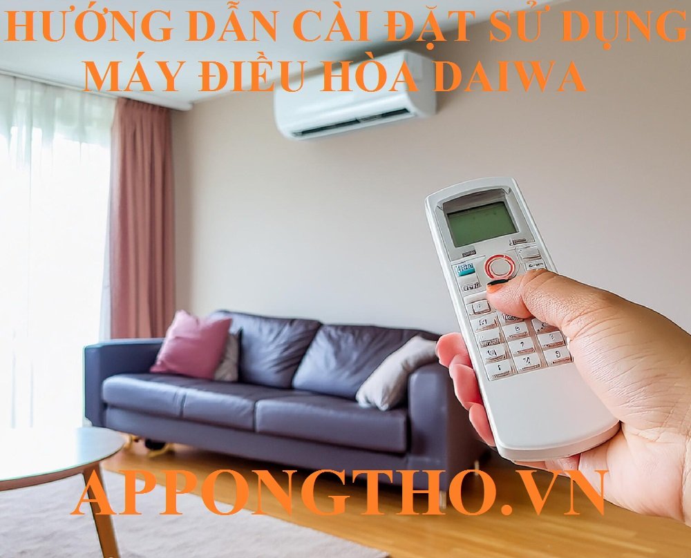 Hướng Dẫn Sử Dụng Điều Hòa Daiwa Cài Đặt Tối Ưu Các Chức Năng