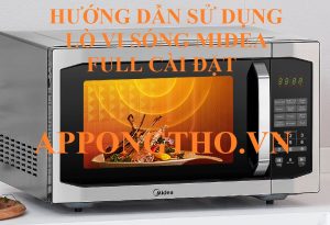 Cách Sử Dụng Lò Vi Sóng Midea Cài Đặt Chuẩn An Toàn