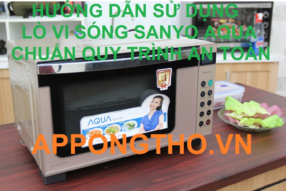 Quy trình sử dụng lò vi sóng Sanyo Inverter