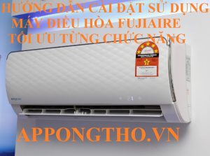 Hướng Dẫn Sử Dụng Máy Điều Hòa Fujiaire Chuẩn Từng Chức Năng