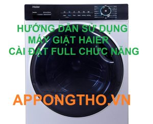 Cài Đặt Sử Dụng Máy Giặt Haier Inverter Trên Bảng Điều Khiển