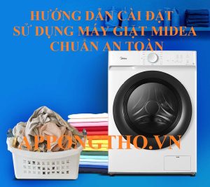 Hướng Dẫn Sử Dụng Máy Giặt Midea Cửa Ngang & Lồng Đứng