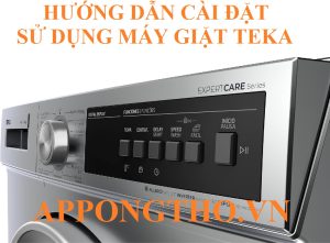 Hướng Dẫn Sử Dụng Máy Giặt Teka Cửa Trước Từng Chức Năng Từ A-Z