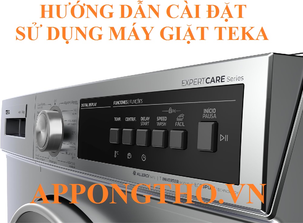 Hướng Dẫn Sử Dụng Máy Giặt Teka Cửa Trước Từng Chức Năng Từ A-Z
