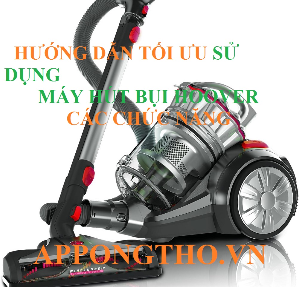 11 Lưu ý sử dụng máy hút bụi Hoover