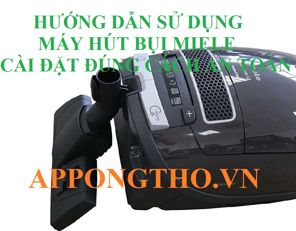 7 Lưu ý sử dụng máy hút bụi Miele