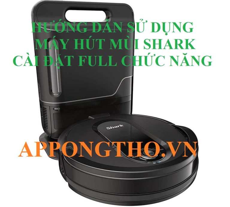 Hướng Dẫn Sử Dụng Máy Hút Bụi Shark Cài Đặt Chuẩn An Toàn