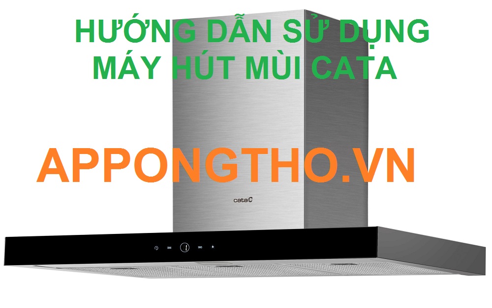 Cách duy trì vệ sinh máy hút mùi Cata