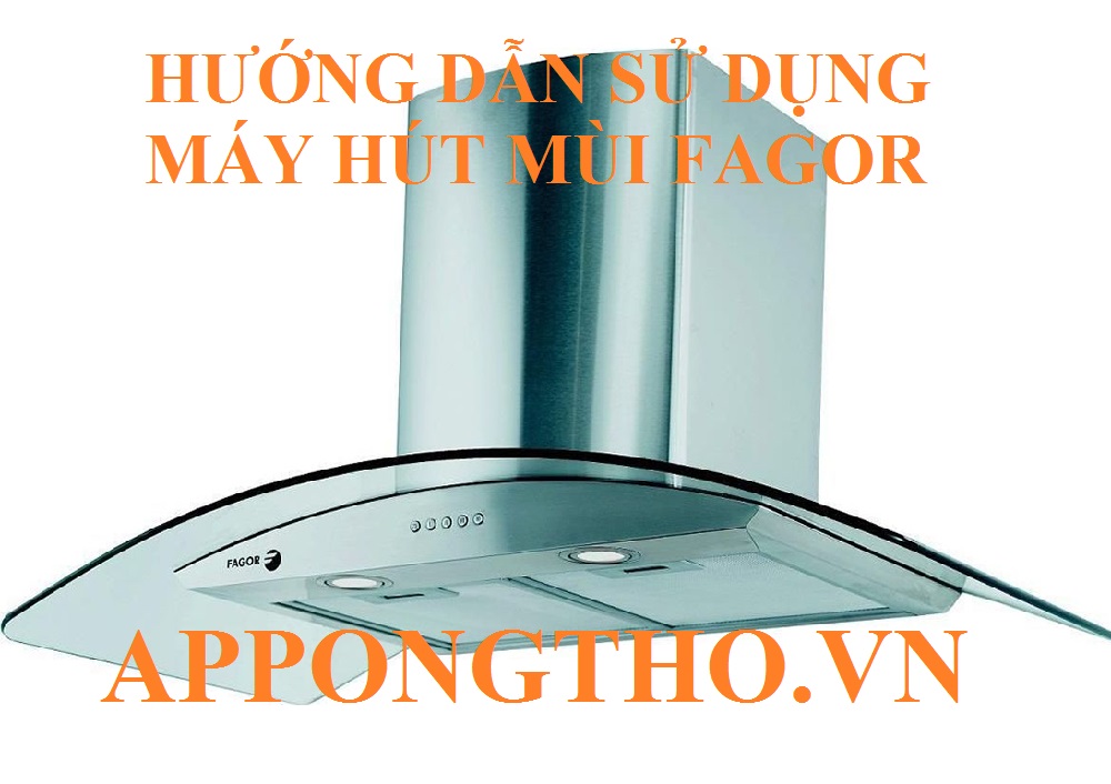 8 Sự cố thường gặp trên máy hút mùi Fagor và cách khắc phục