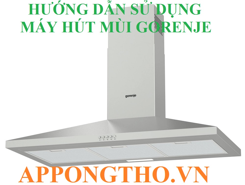 9 Dấu hiệu thường gặp khi dùng máy hút mùi Gorenje