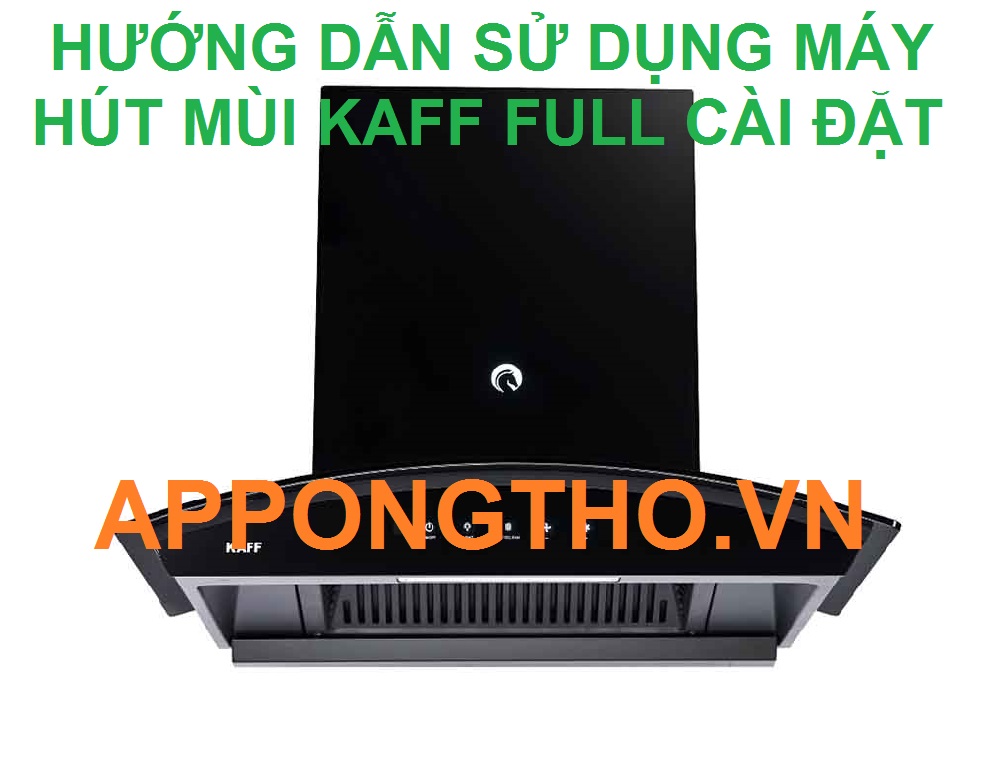 Sử dụng máy hút mùi KAFF là gì?