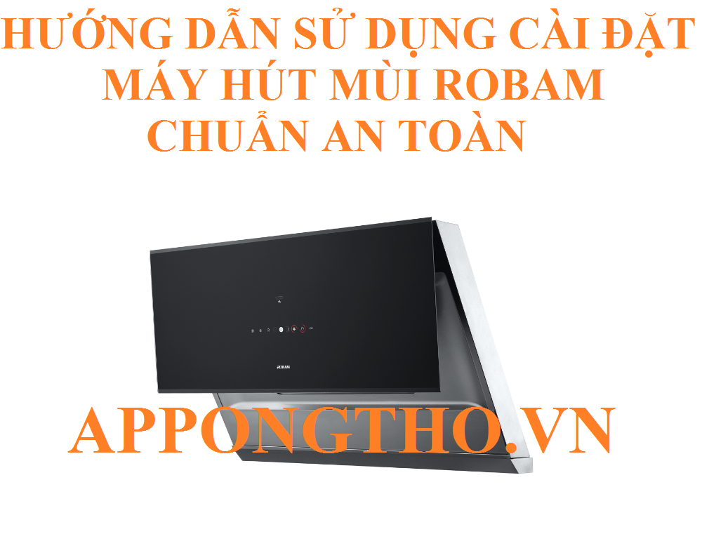 Định nghĩa sử dụng máy hút mùi Robam