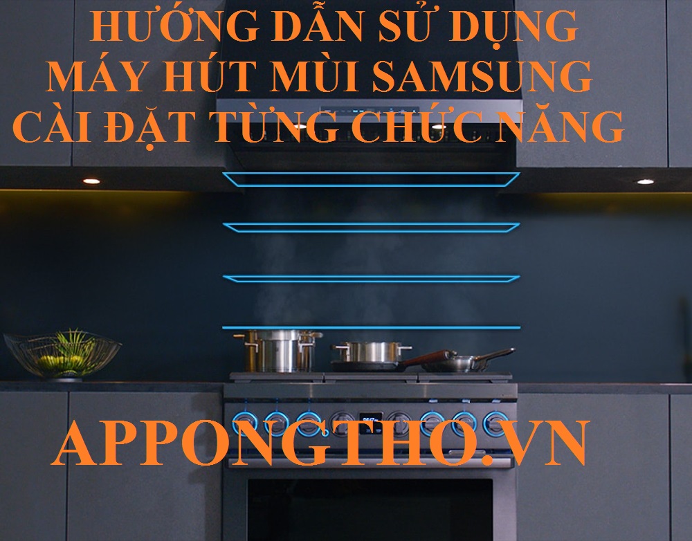 10. Sử dụng Tự động hút (Auto) máy hút mùi Samsung