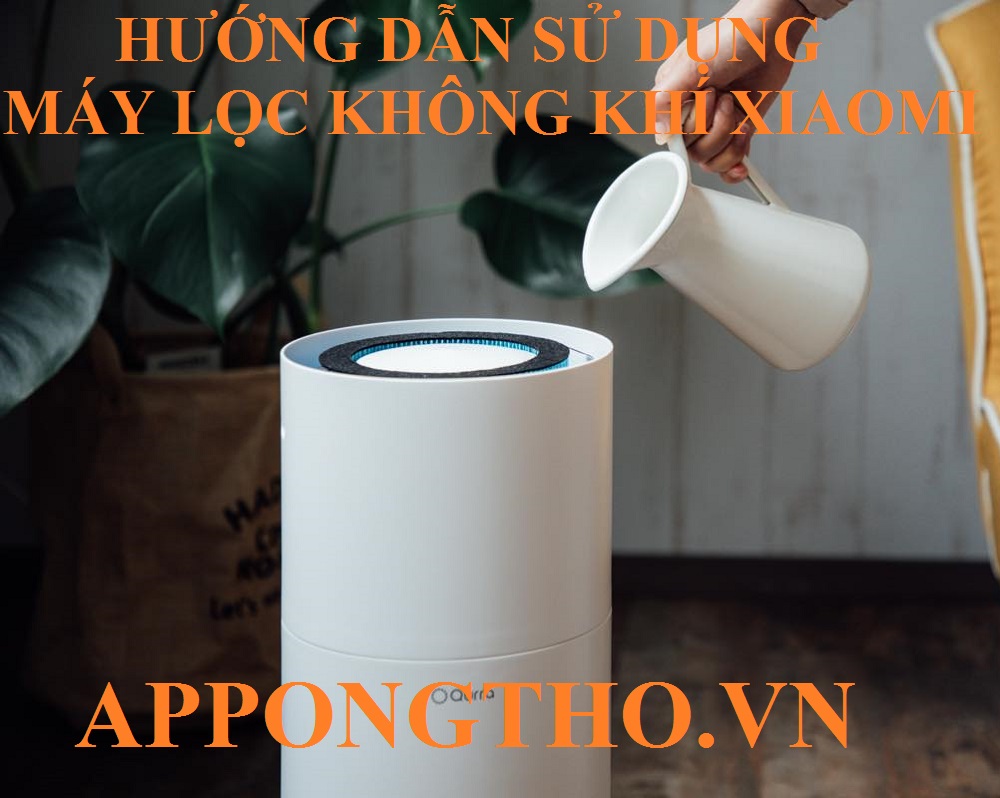 6 Bước sử dụng máy lọc không khí Xiaomi cơ bản