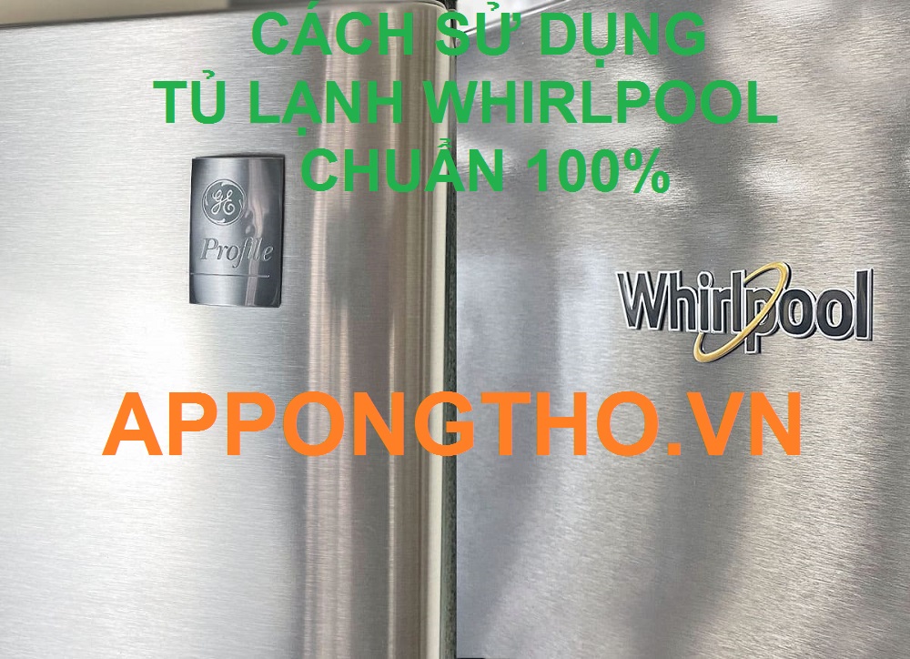 Sử dụng tủ lạnh Whirlpool là gì?