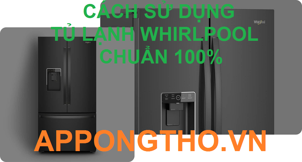 Lợi ích sử dụng tủ lạnh Whirlpool đúng cách