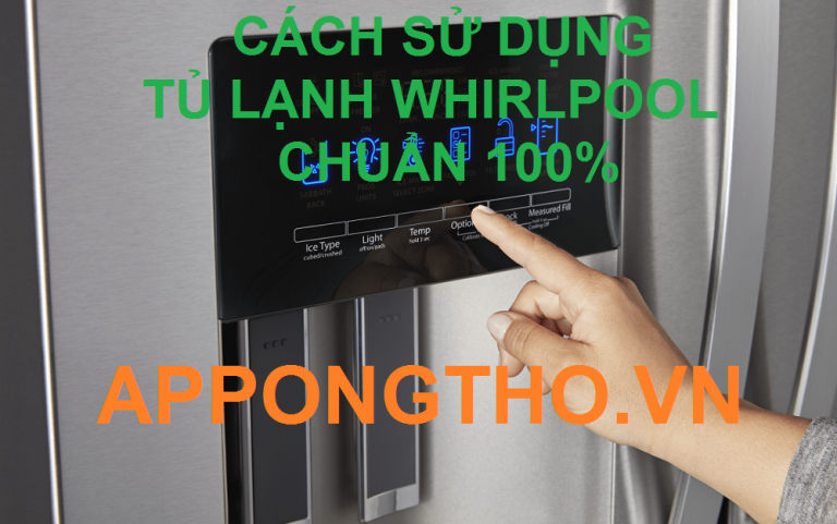 Hướng Dẫn Sử Dụng Tủ Lạnh Whirlpool Cài Đặt Full Chức năng