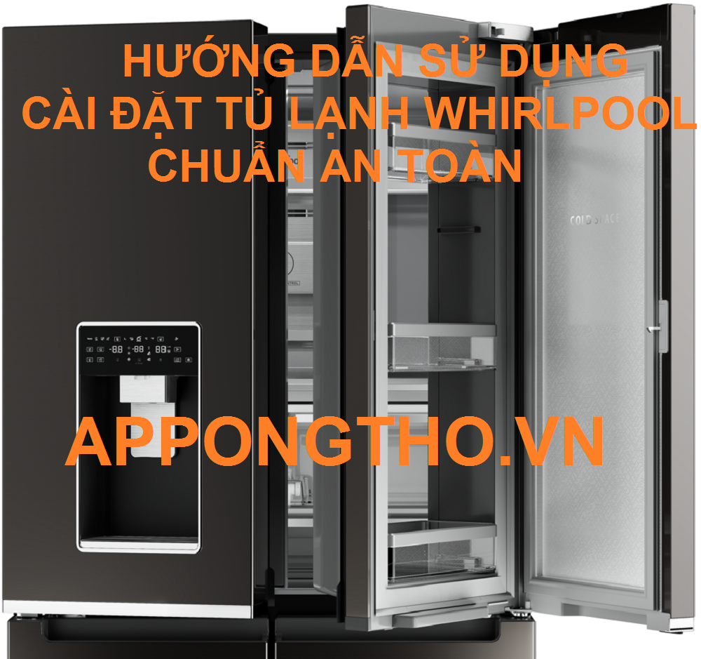 Hướng Dẫn Sử Dụng Tủ Lạnh Whirlpool Cài Đặt Full Chức năng