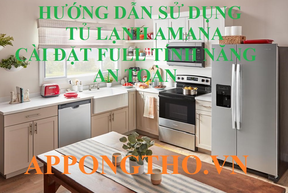 Cách Sử Dụng Tủ Lạnh Amana Từ A-Z Full Cài Đặt Chức Năng