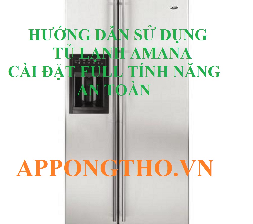 8 Lưu ý sử dụng tủ lạnh Amana