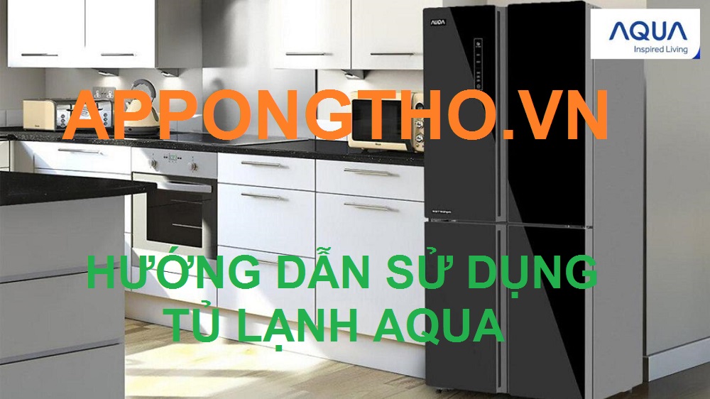 Cài Đặt Sử Dụng Tủ Lạnh Aqua Inverter Side By Side Các Tính Năng