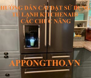 Hướng Dẫn Sử Dụng Tủ Lạnh KitchenAid Các Chức Năng Đúng