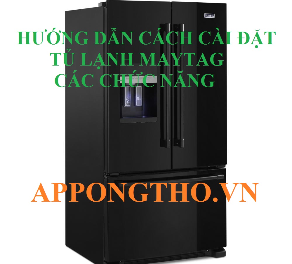 8 Lưu ý sử dụng tủ lạnh Maytag