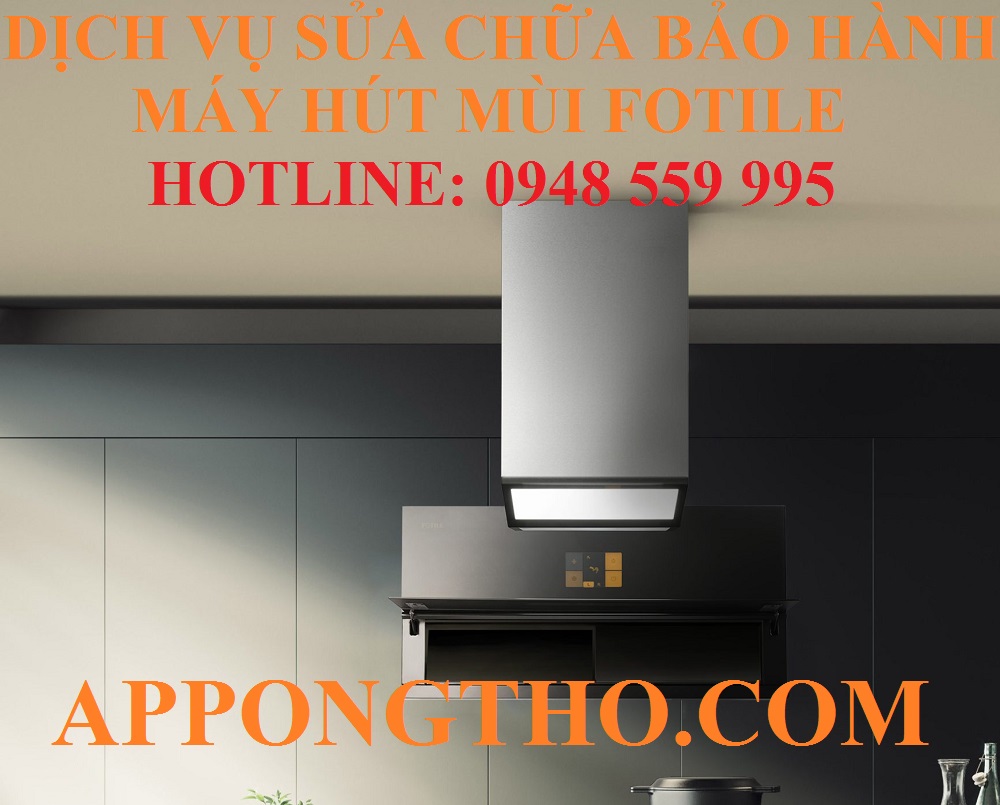 46 Địa chỉ sửa chữa bảo hành máy hút mùi Fotile tại Việt Nam
