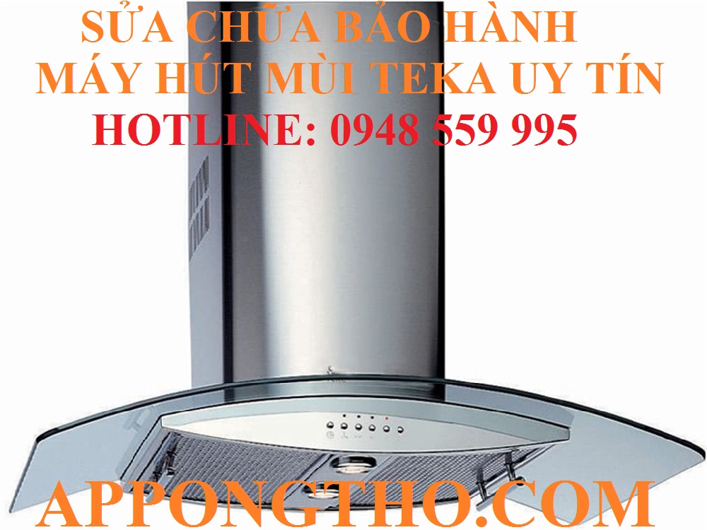 3 – SỬA CHỮA BẢO HÀNH MÁY HÚT MÙI TEKA TẠI ĐỐNG ĐA - HÀ NỘI