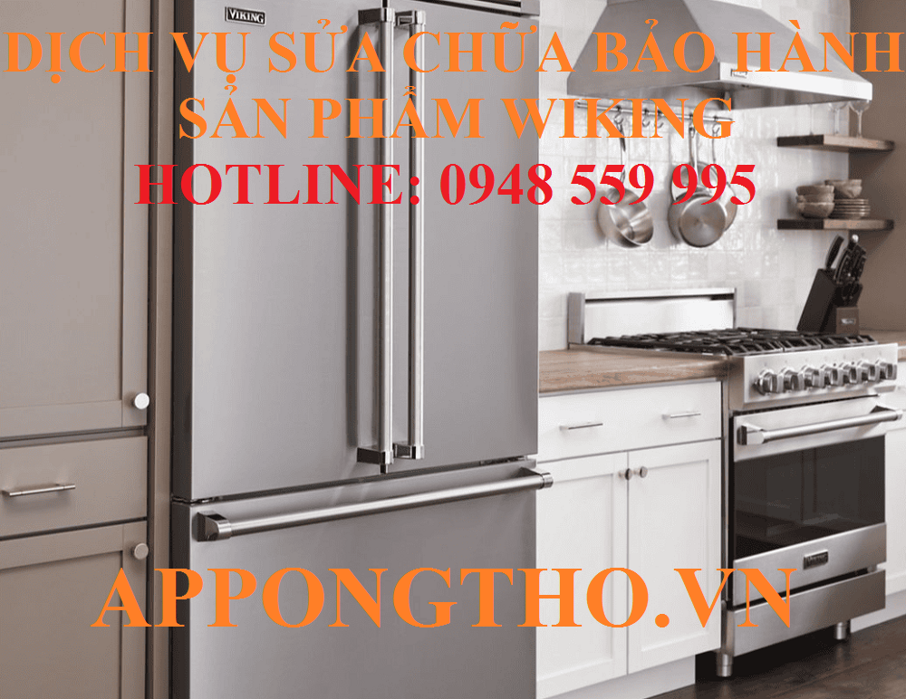 30 Địa chỉ sửa chữa bảo hành Viking tại Hà Nội