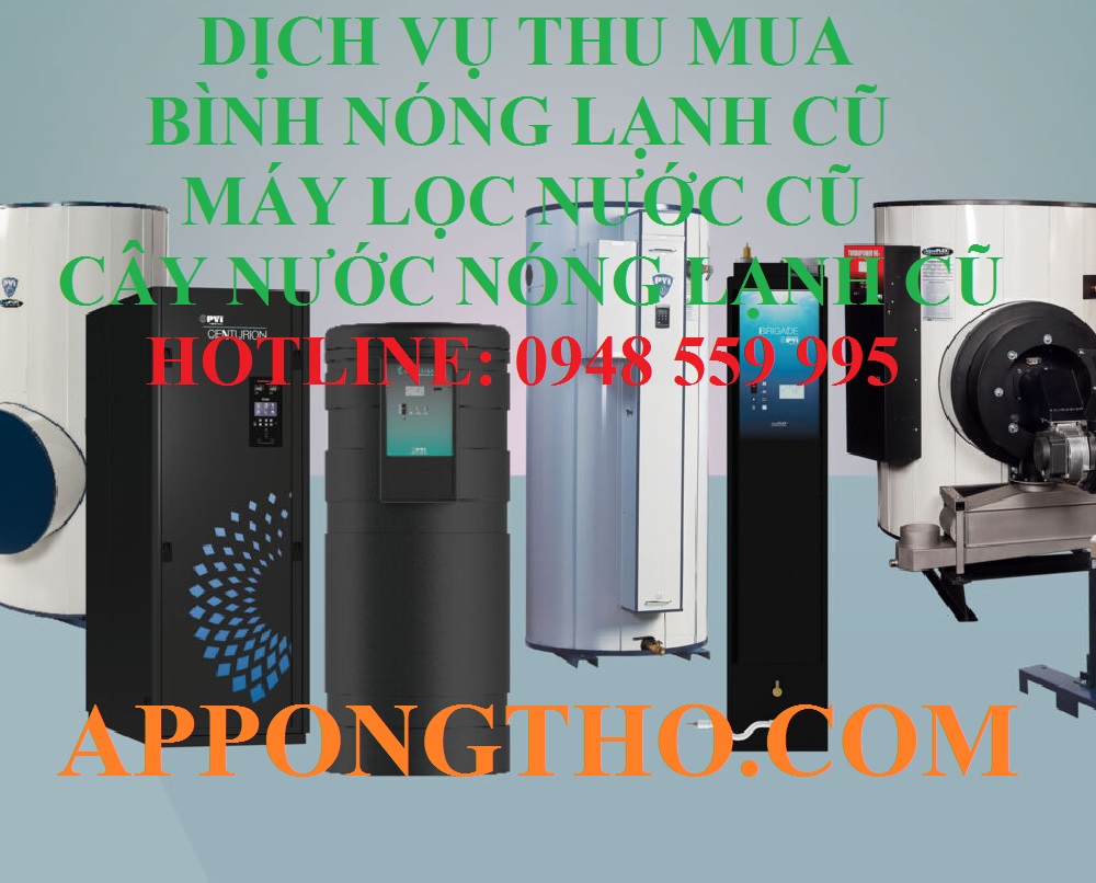 10 Địa Chỉ Thu Mua Bình Nóng Lạnh, Máy Lọc Nước Cũ Hỏng