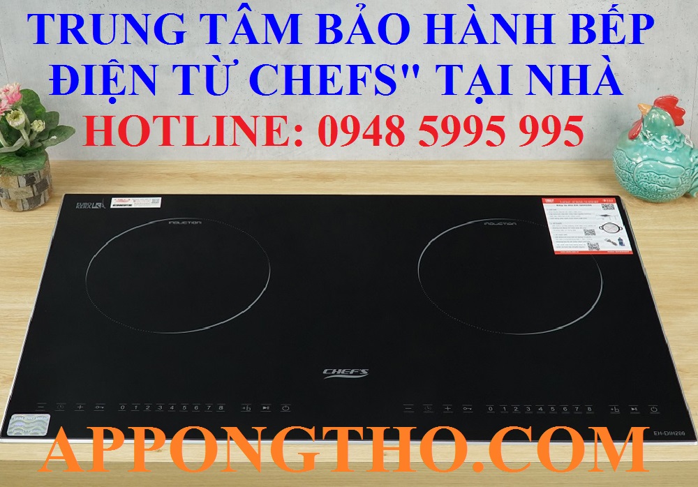 34+ Trung tâm bảo hành bếp điện từ Chefs ủy quyền tại Việt Nam