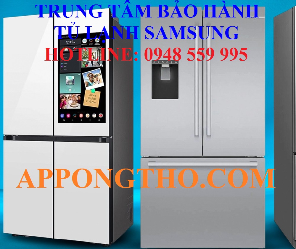 44 Trung Tâm Bảo Hành Tủ Lạnh Samsung Tại Nhà Toàn Quốc