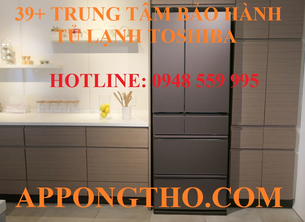 Trung tâm bảo hành tủ lạnh Toshiba tại Hoàn Kiếm – Hà Nội