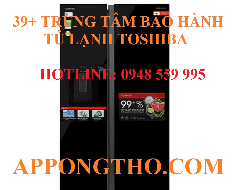 39+ Trung tâm bảo hành tủ lạnh Toshiba tại Việt Nam