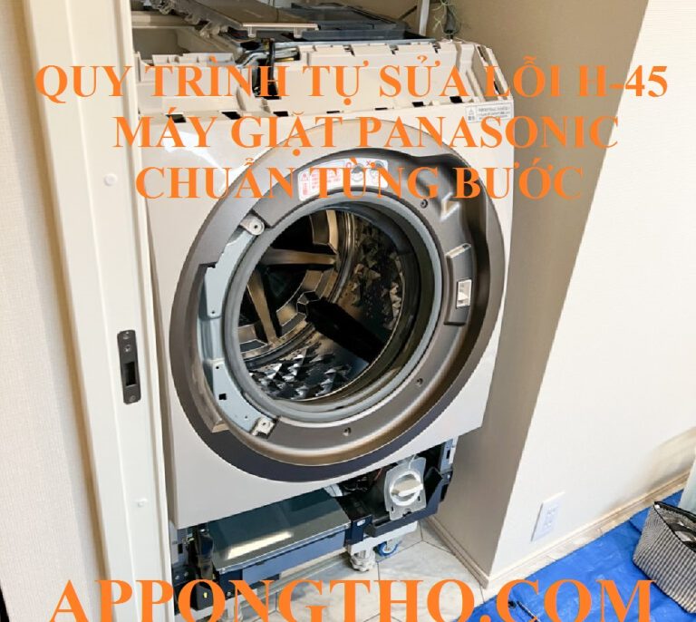 20 Phút Tự Khắc Phục Lỗi H-45 Trên Máy Giặt Panasonic Triệt Để