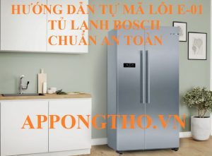 Quy trình sửa lỗi E-01 tủ lạnh Bosch từng bước chuẩn an toàn