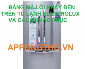 Cách Sửa 30 Lỗi Nháy Đèn Tủ Lạnh Electrolux Chuẩn Từ A-Z